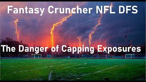 Fantasy Cruncher NFL DFS Tips and Tricks - The Danger of Capping Exposure