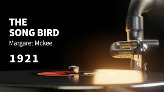 The Song Bird performed by Margaret Mckee ~ Scratchy INSTRUMENTAL (Whistling) song from 1921