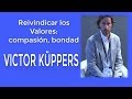 VALORES 👏 COMPASION BONDAD ALEGRIA 💠VICTOR KÜPPERS