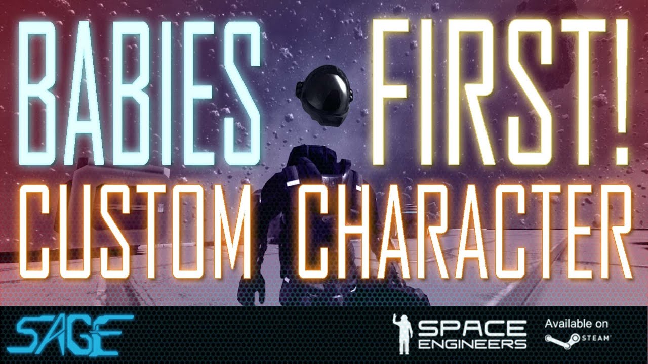 Space Engineers, Babies First Custom Character!