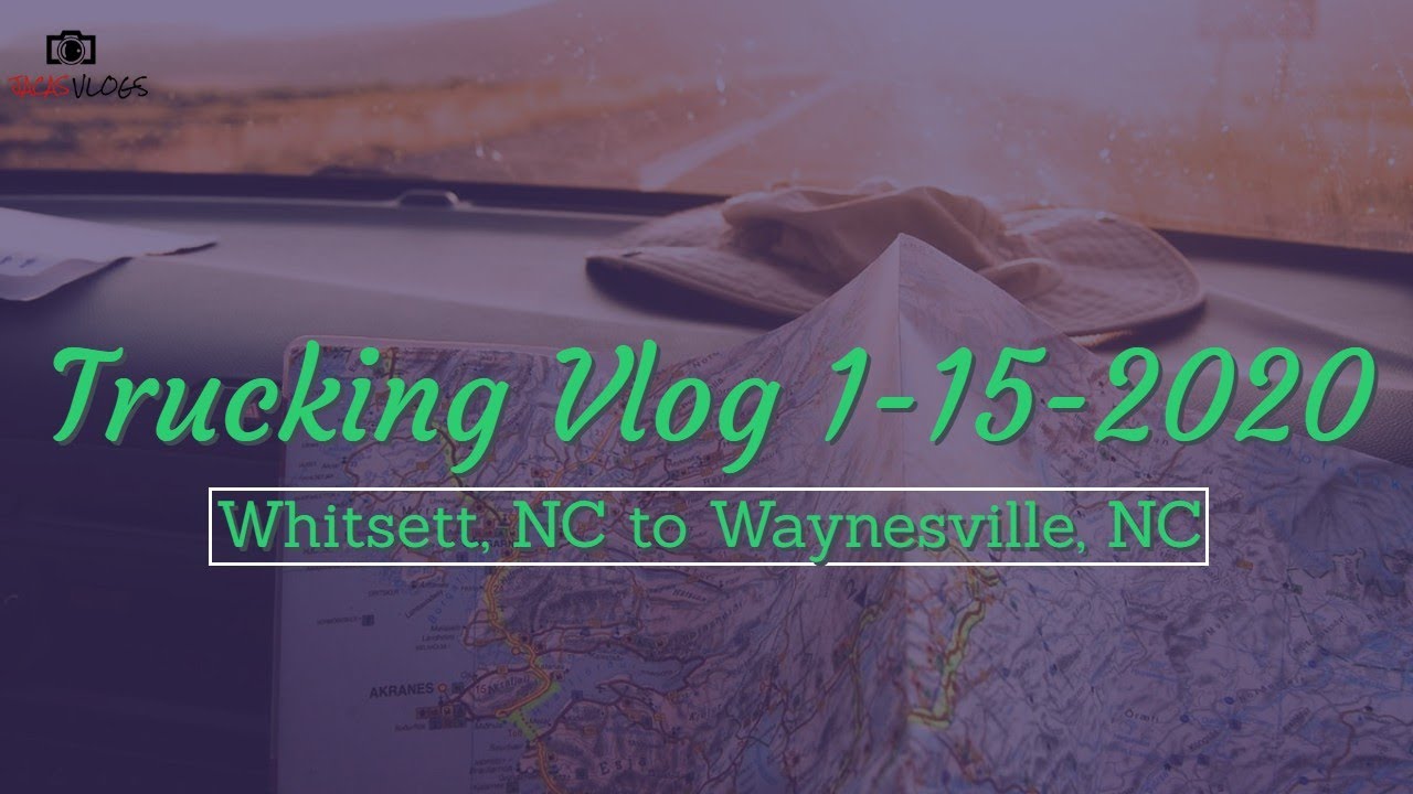 TRUCKING VLOG 1152020 Whitsett, NC to Waynesville, NC YouTube