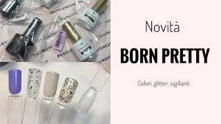 Novità BORN PRETTY! Colori e sigillanti particolari