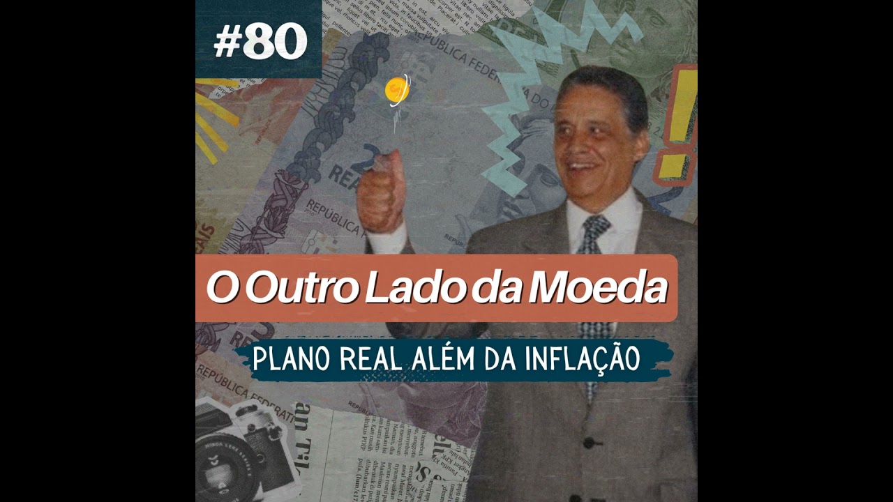 #80: O Outro Lado da Moeda: plano real além da inflação (com Francisco de Andrade Neto - PPGRI/UFBA)