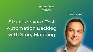 Structure your Test Automation Backlog with Story Mapping | Oleksandr Trutniev