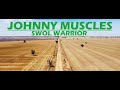 Johnny Muscles SWOL Warrior (2022)