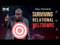 Surviving relational meltdowns  a message from dr conway edwards