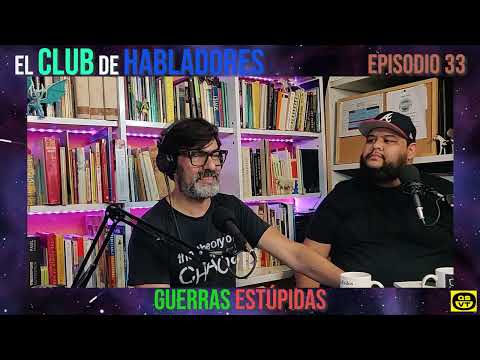 QSVT CLUB DE HABLADORES 33 GUERRAS ESTÚPIDAS
