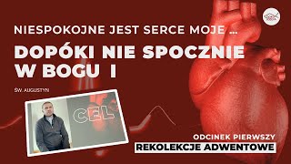 Internetowe Rekolekcje Adwentowe 2022 - Niespokojne jest serce moje…, dopóki nie spocznie w Bogu (1)