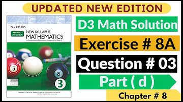 Exercise 8a Question # 03 Part (d) Oxford New Syllabus Math Updated New Edition| D3 Chapter 8 Book 3