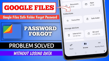 Google Files Safe Folder Forgot Password Without Losing Data
