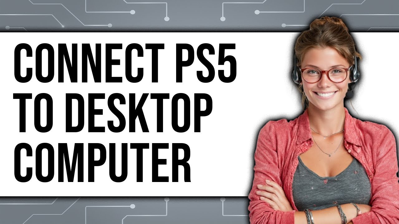 How To Connect PS5 To Desktop Computer (Updated 2025) - YouTube