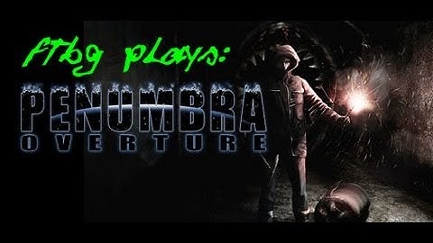 [FlipTheBirdGaming] Penumbra Overture Episode One: Ep1: Door of Mysteries