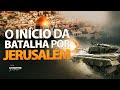 O INÍCIO DA BATALHA POR JERUSALÉM - Lamartine Posella