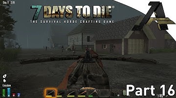7 Days to Die Alpha 12.1 Gameplay - Part 16 - "Another Loot Run"