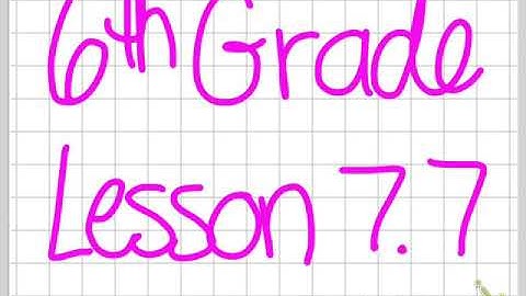 6th Grade Lesson 7.7