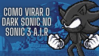 Como virar o dark Sonic no Sonic 3 A.I.R