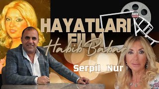 HABİB BABAR HAYATLARI FİLM | SERPİL NUR