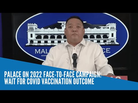 Palace on 2022 face-to-face campaign:  Wait for Covid vaccination outcome