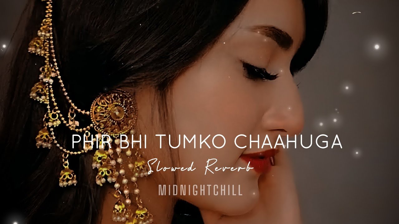 phir-bhi-tumko-chaahuga-arijit-singh-slowed-reverb-midnight-chill