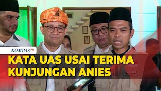 Anies Kunjungi Ustaz Abdul Somad, Bahas Dukungan Pilpres 2024