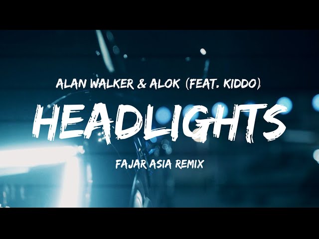 Alok & Alan Walker - Headlights (Fajar Asia Remix) feat. KIDDO class=