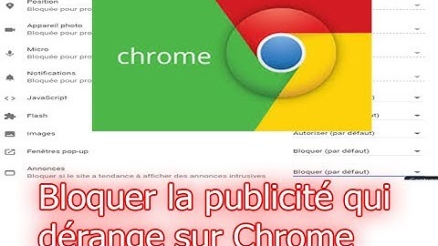 Comment bloquer la publicité qui vous dérange avec Google Chrome