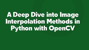 A Deep Dive into Image Interpolation Methods in Python with OpenCV
