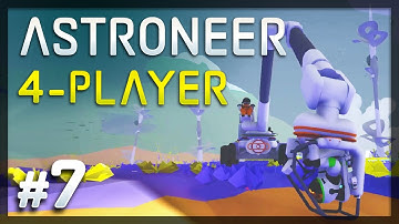 Astroneer - #7- CRANE RIDE! (4-Player Astroneer Gameplay)
