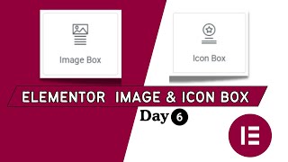 How to Use Image Box &amp; Icon Box in Elementor | Day 6 Tutorial | #elementortutorial