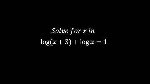 Solve for x in log(x + 3) + log x = 1