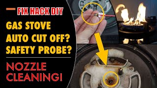 FIX HACK DIY : Gas Stove Cut Off, Yellow Flames, Nozzle cleaning & Gas Stove Safety probe explained