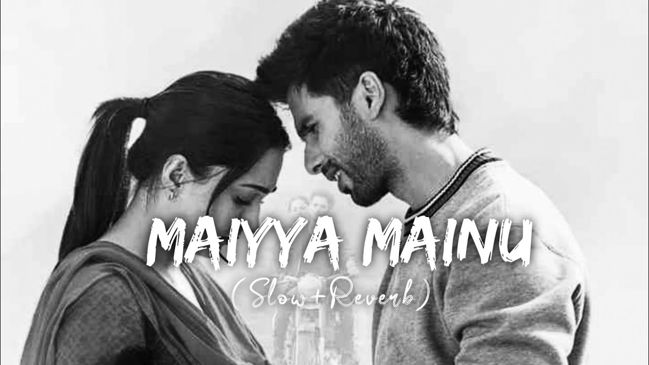 Maiya Mainu full song SachetParampara Slowed Reverb YouTube