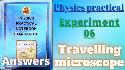 Travelling microscope class 11 physics practical experiment 6 answers