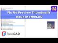 Fix No Preview Thumbnails Issue in FreeCAD | FreeCAD Fix | Mechnexus |