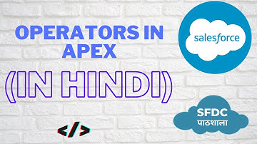 Apex Operators | Apex programming in Hindi