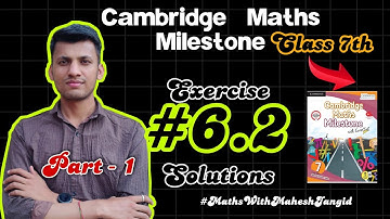 Class 7th Cambridge Maths Milestone Solutions | Exercise 6.2 Solutions Part - 1