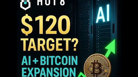 Why Hut 8 ($HUT) Could Hit $120 — Bitcoin + AI Expansion Explained