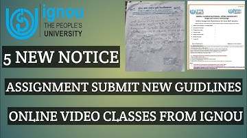 IGNOU 5 NEW NOTICED ASSIGNMENT SUBMISSION NEW GUIDLINES VIDEOS CLASSES FROM IGNOU
