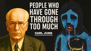 The Psychology of People Who Have Gone Through Too Much | Carl Jung psychology
