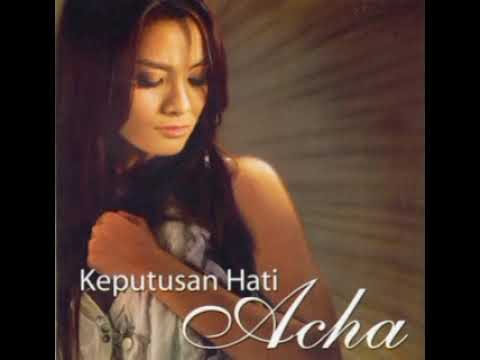 Acha Septriasa - Keputusan Hati