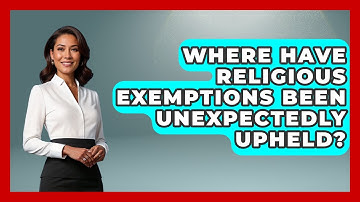 Where Have Religious Exemptions Been Unexpectedly Upheld? - Learn About Atheism