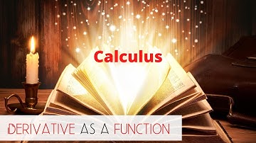 The derivative as a function, Calculus, section 2.8 video 1