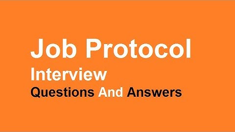 Job Protocol Interview Questions And Answers
