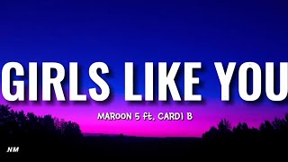 Maroon 5- GIRLS LIKE YOU ft. Cardi B (Lyrics)