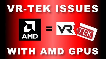 VR-TEK ISSUES - WITH AMD GRAPHICS CARDS