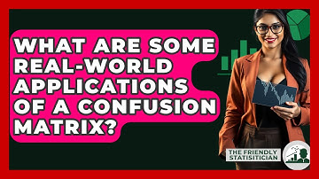 What Are Some Real-world Applications Of A Confusion Matrix? - The Friendly Statistician