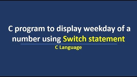 C program to display weekday of a number using switch statement