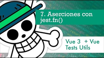 7. Aserciones con jest.fn() - Vue Test Utils con Vue 3