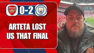Arteta Lost Us That Final | Arsenal 0-2 Man City | Preview & Predicted Lineup