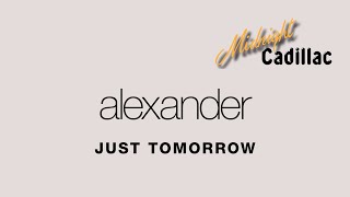 ALEXANDER Just Tomorrow